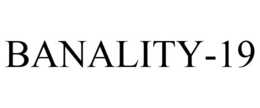 BANALITY-19 trademark