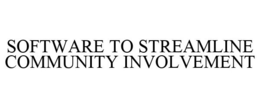 SOFTWARE TO STREAMLINE COMMUNITY INVOLVEMENT trademark