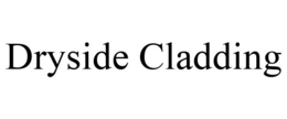 DRYSIDE CLADDING trademark