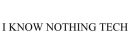 I KNOW NOTHING TECH trademark