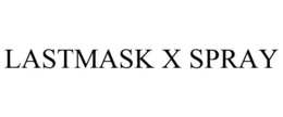 LASTMASK X SPRAY trademark