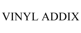 VINYL ADDIX trademark
