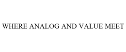 WHERE ANALOG AND VALUE MEET trademark