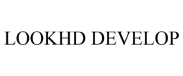 LOOKHD DEVELOP trademark