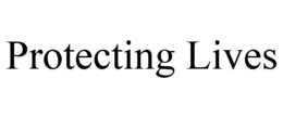 PROTECTING LIVES trademark