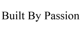 BUILT BY PASSION trademark