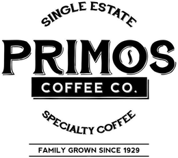 SINGLE ESTATE PRIMOS COFFEE CO. SPECIALTY COFFEE FAMILY GROWN SINCE 1929 trademark