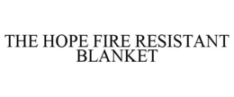 THE HOPE FIRE RESISTANT BLANKET trademark