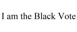 I AM THE BLACK VOTE trademark