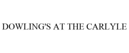 DOWLING'S AT THE CARLYLE trademark
