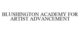 BLUSHINGTON ACADEMY FOR ARTIST ADVANCEMENT trademark
