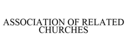 ASSOCIATION OF RELATED CHURCHES trademark