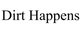 DIRT HAPPENS trademark