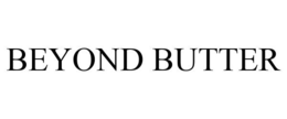 BEYOND BUTTER trademark