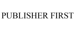 PUBLISHER FIRST trademark