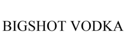 BIGSHOT VODKA trademark