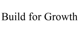 BUILD FOR GROWTH trademark