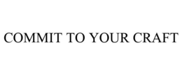 COMMIT TO YOUR CRAFT trademark