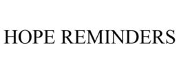 HOPE REMINDERS trademark