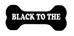 BLACK TO THE trademark