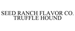 SEED RANCH FLAVOR CO. TRUFFLE HOUND trademark