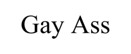 GAY ASS trademark