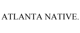 ATLANTA NATIVE. trademark