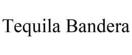 TEQUILA BANDERA trademark