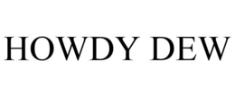 HOWDY DEW trademark