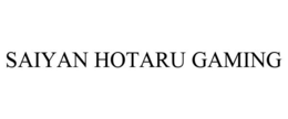 SAIYAN HOTARU GAMING trademark