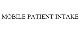 MOBILE PATIENT INTAKE trademark