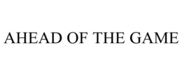AHEAD OF THE GAME trademark