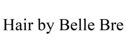 HAIR BY BELLE BRE trademark