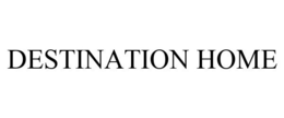 DESTINATION HOME trademark