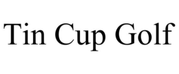 TIN CUP GOLF trademark