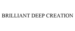 BRILLIANT DEEP CREATION trademark