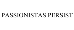 PASSIONISTAS PERSIST trademark