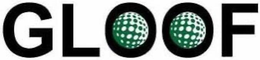 GLOOF trademark