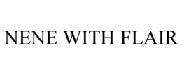 NENE WITH FLAIR trademark