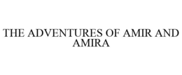 THE ADVENTURES OF AMIR AND AMIRA trademark