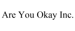 ARE YOU OKAY INC. trademark