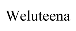 WELUTEENA trademark