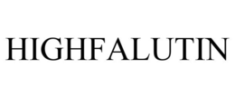 HIGHFALUTIN trademark