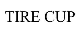 TIRE CUP trademark
