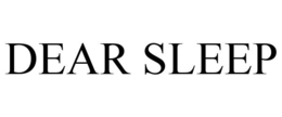 DEAR SLEEP trademark