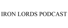 IRON LORDS PODCAST trademark