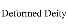 DEFORMED DEITY trademark