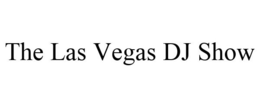 THE LAS VEGAS DJ SHOW trademark