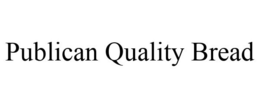 PUBLICAN QUALITY BREAD trademark