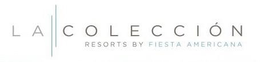 LA COLECCIÓN RESORTS BY FIESTA AMERICANA trademark
